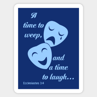 Time To Weep _ Time To Laugh Sticker